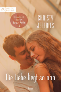Die Liebe liegt so nah - Christy Jeffries - E-Book