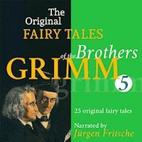 The Original Fairy Tales of the Brothers Grimm. Part 5 of 8. - Brothers Grimm - Hörbuch