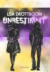 Unbestimmt: Wie entscheidest du dich, wenn du alles sein kannst? - Lisa Dröttboom - E-Book