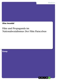 Film und Propaganda im Nationalsozialismus: Der Film Paracelsus - Ulas  Incedal - E-Book