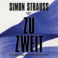zu zweit (Ungekürzt) - Simon Strauß - Hörbuch