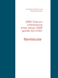 ISMS-Tools zur Unterstützung eines nativen ISMS gemäß ISO 27001 - Dr. Marlen Hofmann - E-Book