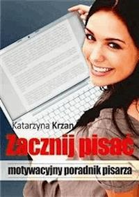 Zacznij pisać - Katarzyna Krzan - E-Book