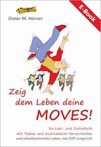 Zeig dem Leben deine MOVES! - Dieter Manfred Hörner - E-Book