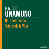 Del Sentimiento Trágico de la Vida - Miguel de Unamuno - Hörbuch