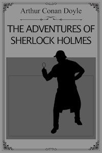 The Adventures of Sherlock Holmes - Arthur Conan Doyle - E-Book