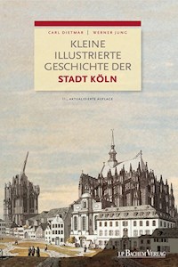 Kleine illustrierte Geschichte der Stadt Köln - Carl Dietmar - E-Book