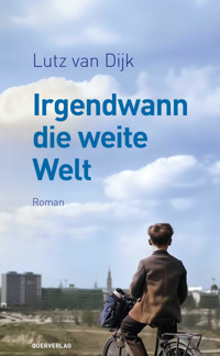 Irgendwann die weite Welt - Lutz van Dijk - E-Book