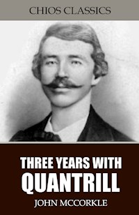 Three Years with Quantrill - John McCorkle - E-Book