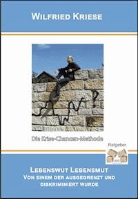 Lebenswut / Lebensmut von einem der ausgegrenzt und diskriminiert wurde - Wilfried Kriese - E-Book