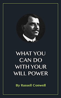 What You Can Do With Your Will Power - Russell Conwell - E-Book