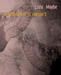 A Mother's Heart - Loza Maybe - E-Book