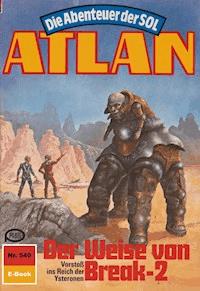 Atlan 540: Der Weise von Break-2 - Kurt Mahr - E-Book