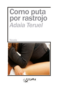Como puta por rastrojo - Adaia Teruel - E-Book