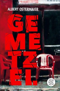 Gemetzel - Albert Ostermaier - E-Book