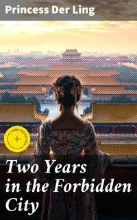 Two Years in the Forbidden City - Princess Der Ling - E-Book