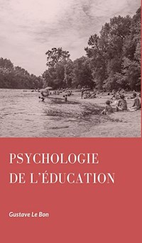 Psychologie de l'Education - Gustave Le Bon - E-Book