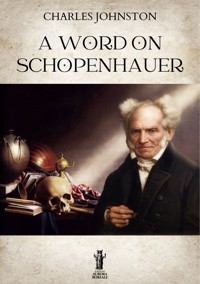 A Word on Schopenhauer - Charles Johnston - E-Book