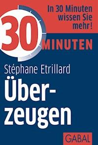 30 Minuten Überzeugen - Stéphane Etrillard - E-Book + Hörbuch