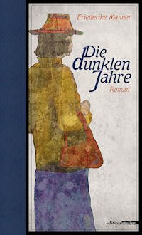 Die dunklen Jahre - Friederike Manner - E-Book