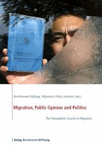Migration, Public Opinion and Politics -  - E-Book