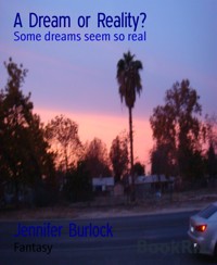 A Dream or Reality? - Jennifer Burlock - kostenlos E-Book