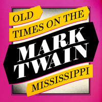 Old Times on the Mississippi - Mark Twain - Hörbuch