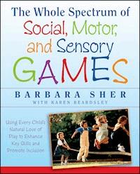 The Whole Spectrum of Social, Motor and Sensory Games - Barbara Sher - E-Book