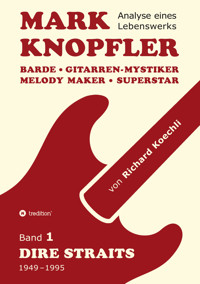 Mark Knopfler (Band 1, Dire Straits) - das 552 Seiten starke Buch - Richard Koechli - E-Book
