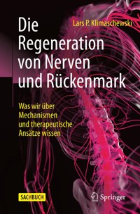 Die Regeneration von Nerven und Rückenmark - Lars P. Klimaschewski - E-Book