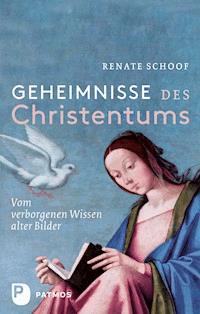 Geheimnisse des Christentums - Renate Schoof - E-Book