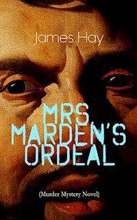 MRS. MARDEN'S ORDEAL (Murder Mystery Novel) - James Hay - E-Book
