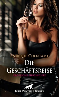 Die Geschäftsreise | Erotische Geschichte - Enrique Cuentame - E-Book