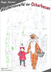 Glaubenszweifel der Osterhasen - Rega Kerner - E-Book
