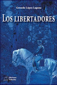 Los libertadores - Gerardo López Laguna - E-Book
