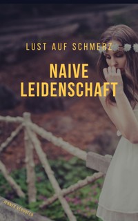 Naive Leidenschaft - Jenner Verhofen - E-Book