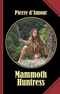 Mammoth Huntress - Pierre d'Amour - E-Book