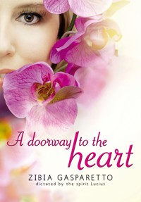A doorway to the heart - Zibia Gasparetto - E-Book