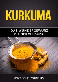 Kurkuma - Michael Iatroudakis - E-Book