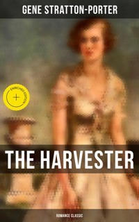 The Harvester (Romance Classic) - Gene Stratton-porter - E-Book