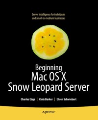Beginning Mac OS X Snow Leopard Server - Charles Edge - E-Book