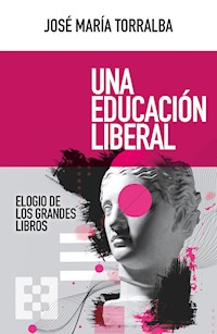 Una educación liberal - José María Torralba López - E-Book