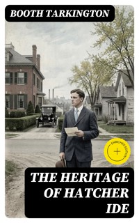 The Heritage of Hatcher Ide - Booth Tarkington - E-Book