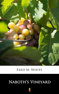Naboth’s Vineyard - Fred M. White - E-Book