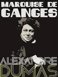 Marquise de Ganges - Dumas Alexandre - E-Book