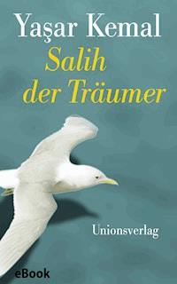 Salih der Träumer - Yasar Kemal - E-Book