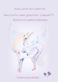 Gestalte eine positive Zukunft! - Renate Sell - E-Book