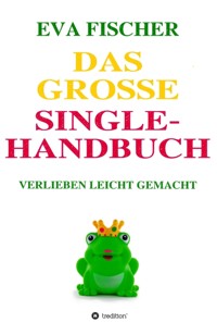 Das große Single-Handbuch - Eva Fischer - E-Book
