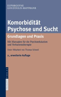 Komorbidität Psychose und Sucht - Grundlagen und Praxis - Euphrosyne Gouzoulis-Mayfrank - E-Book