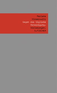 Gegen die tägliche Beleidigung. - Marlene Streeruwitz - E-Book